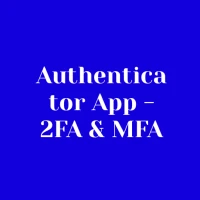 Authenticator App - 2FA & MFA